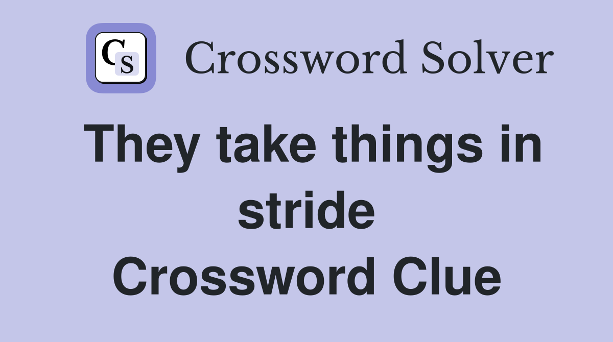 They take things in stride Crossword Clue