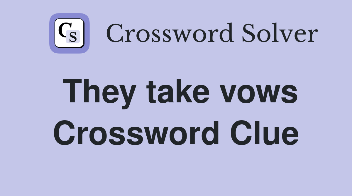 They take vows Crossword Clue