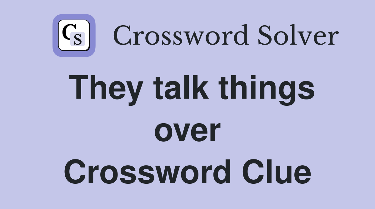 They talk things over Crossword Clue