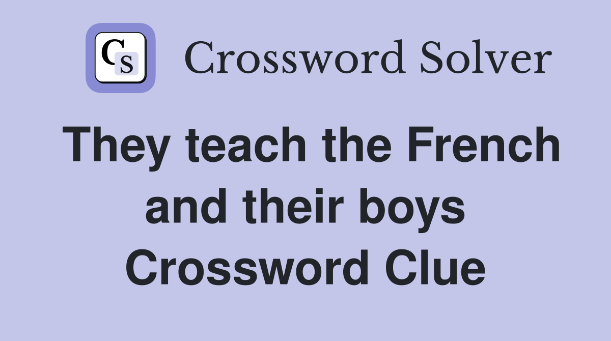 They teach the French and their boys Crossword Clue