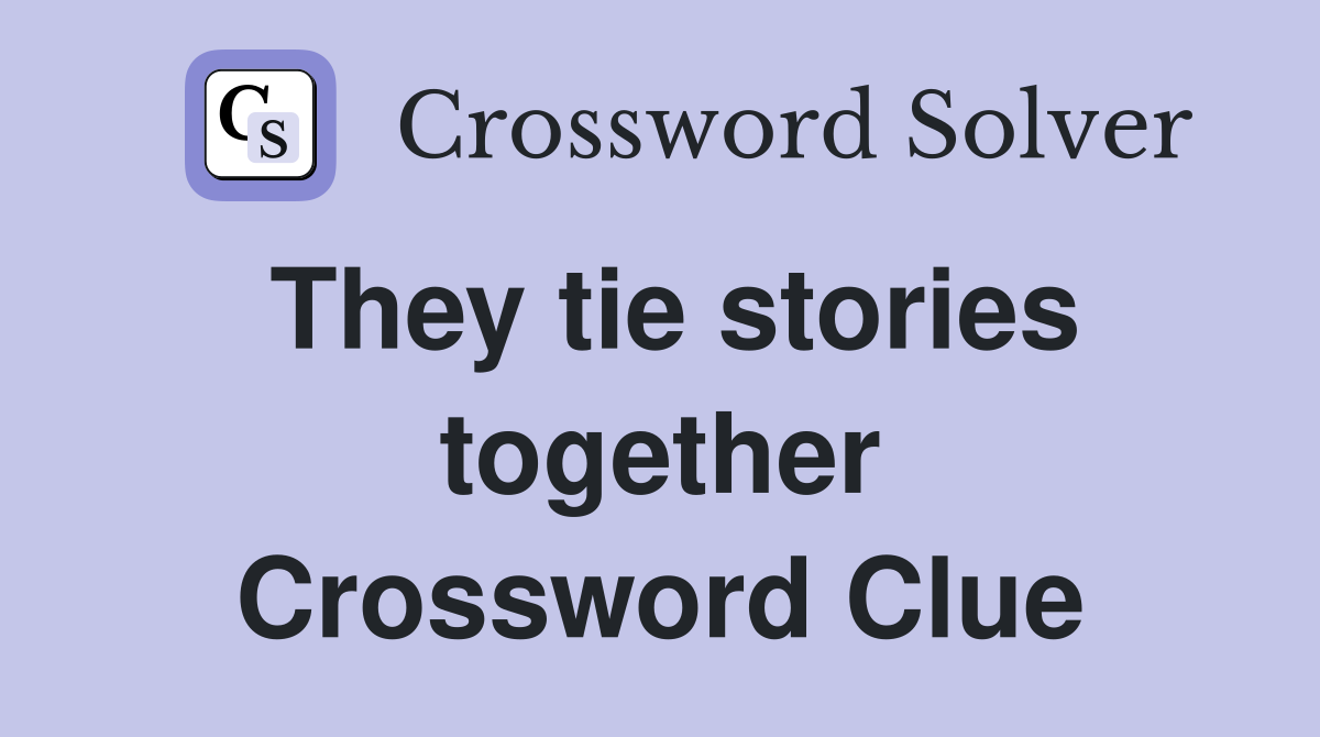 They tie stories together Crossword Clue