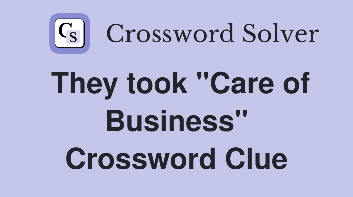 They took "Care of Business" Crossword Clue