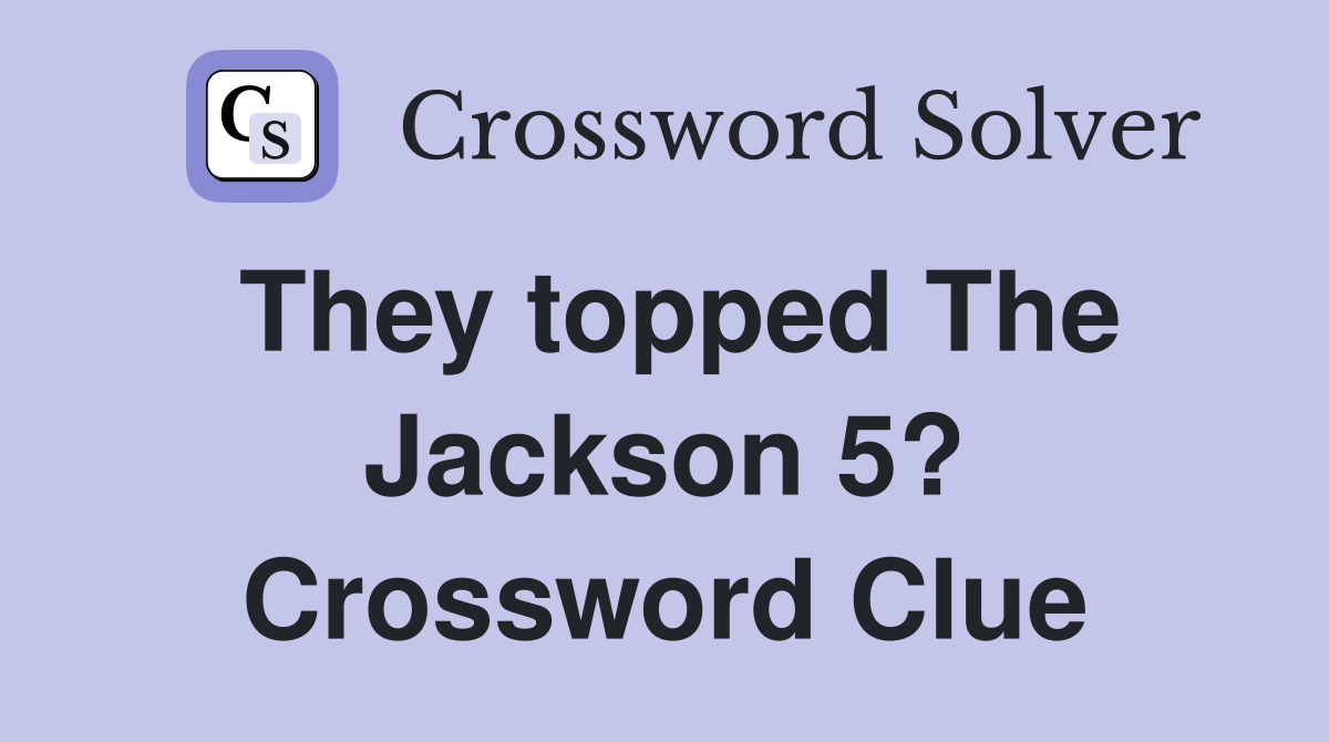 They topped The Jackson 5? Crossword Clue