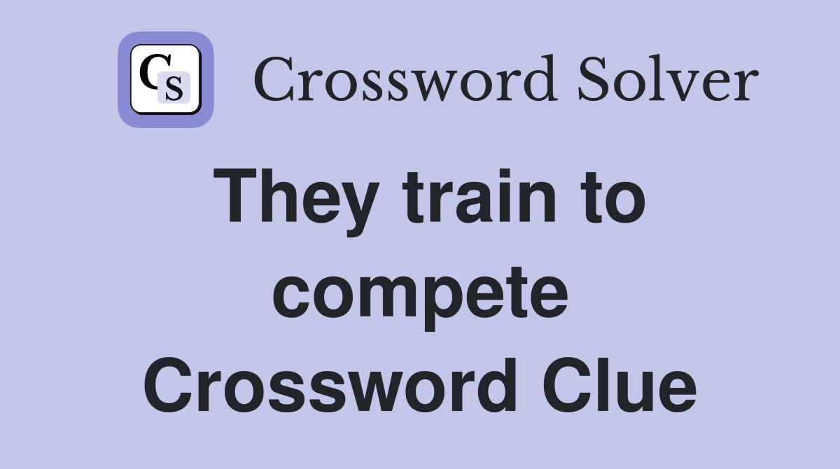 They train to compete Crossword Clue