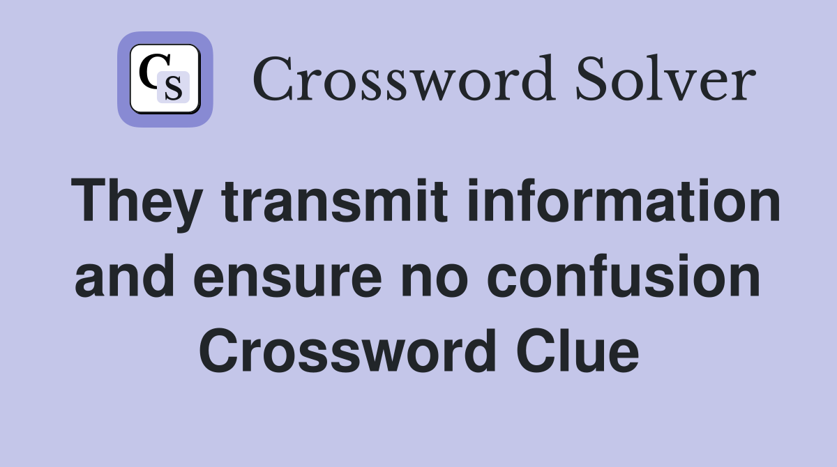 They transmit information and ensure no confusion Crossword Clue