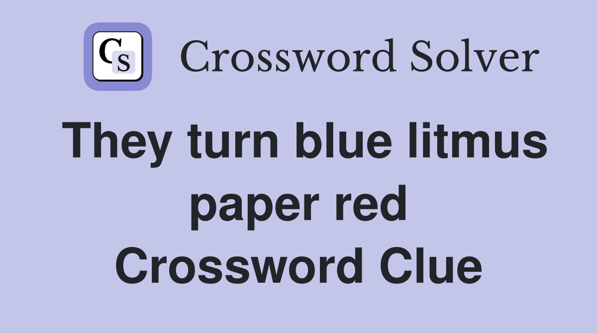They turn blue litmus paper red Crossword Clue