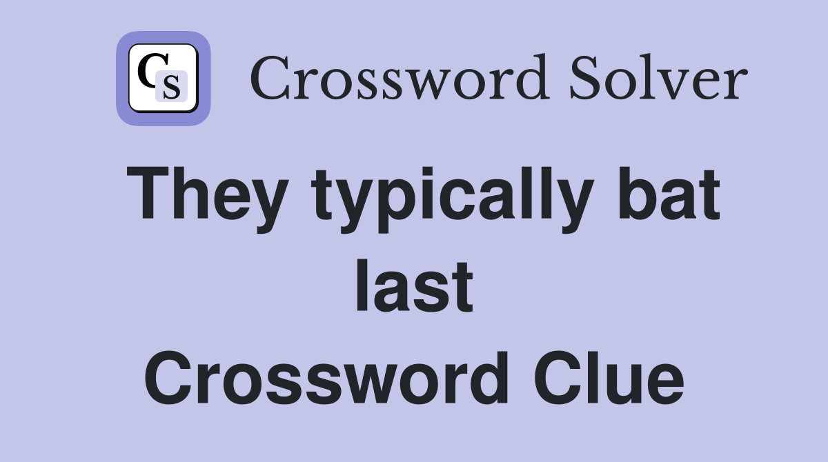 They typically bat last Crossword Clue