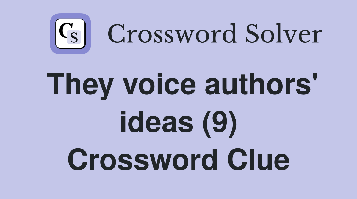 They voice authors' ideas (9) Crossword Clue