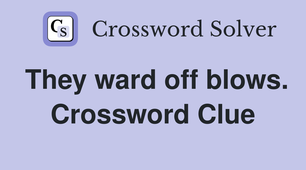 They ward off blows. Crossword Clue
