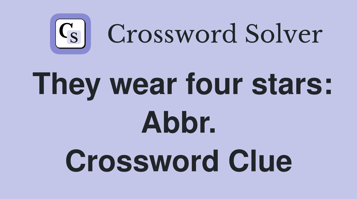 They wear four stars: Abbr. Crossword Clue