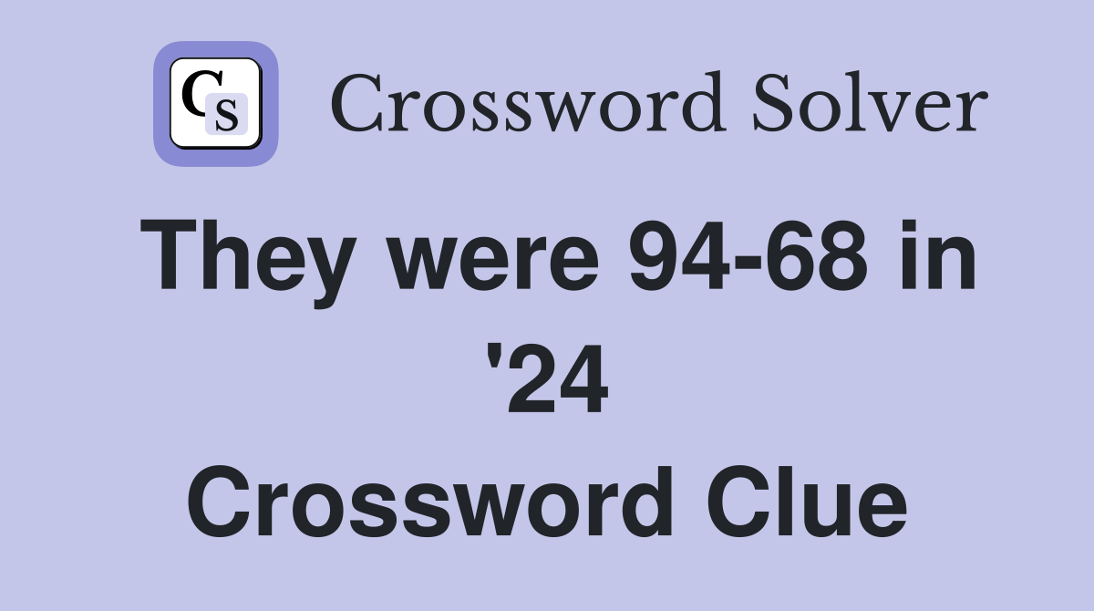 They were 94-68 in '24 Crossword Clue