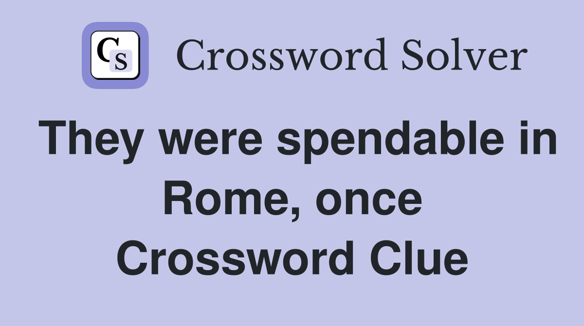 They were spendable in Rome, once Crossword Clue