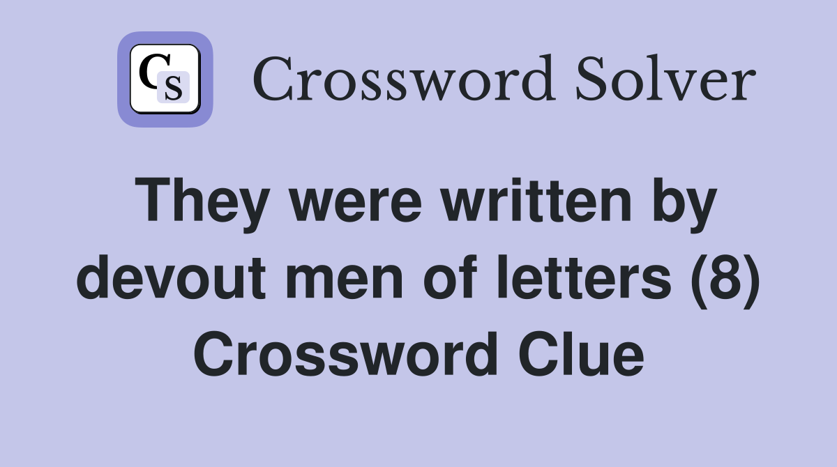 They were written by devout men of letters (8) Crossword Clue