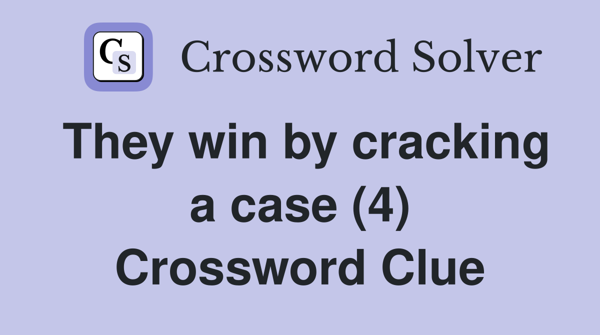 They win by cracking a case (4) Crossword Clue
