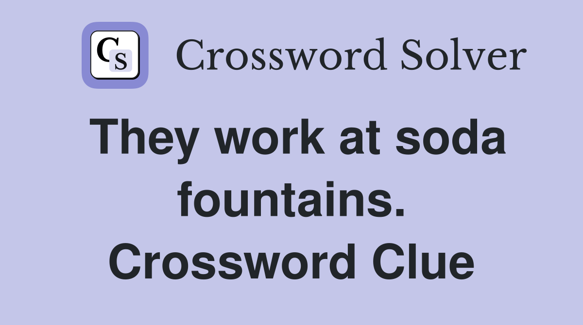 They work at soda fountains. Crossword Clue