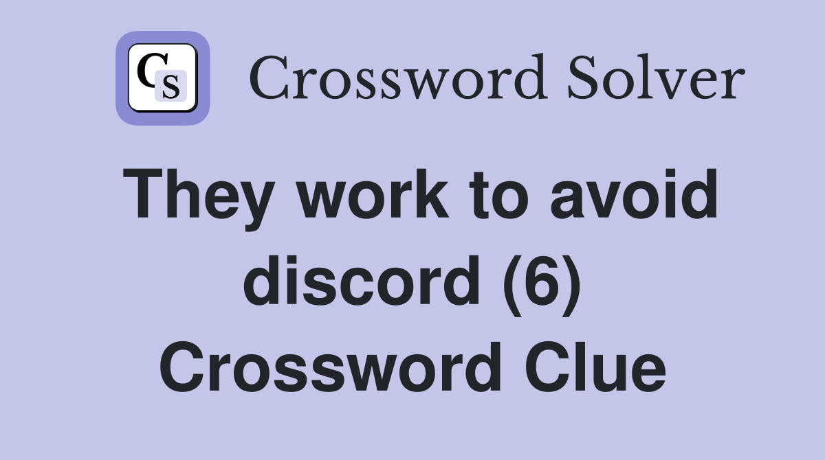 They work to avoid discord (6) Crossword Clue