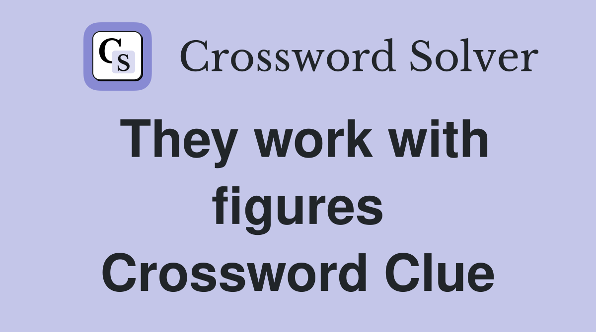They work with figures Crossword Clue