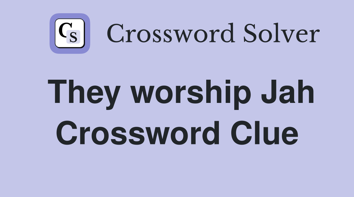 They worship Jah Crossword Clue