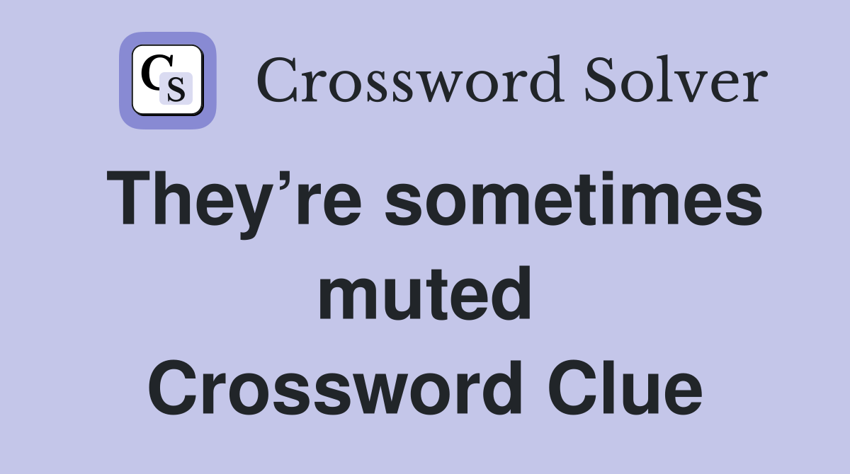 They’re sometimes muted Crossword Clue