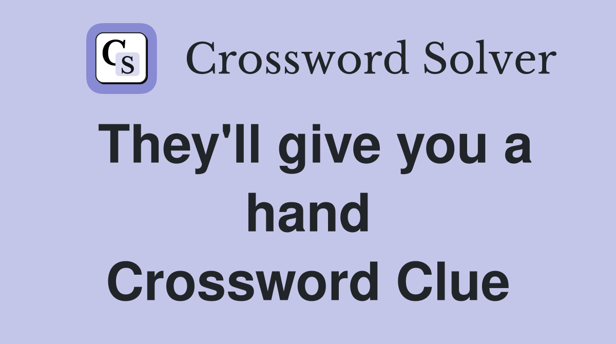They'll give you a hand Crossword Clue