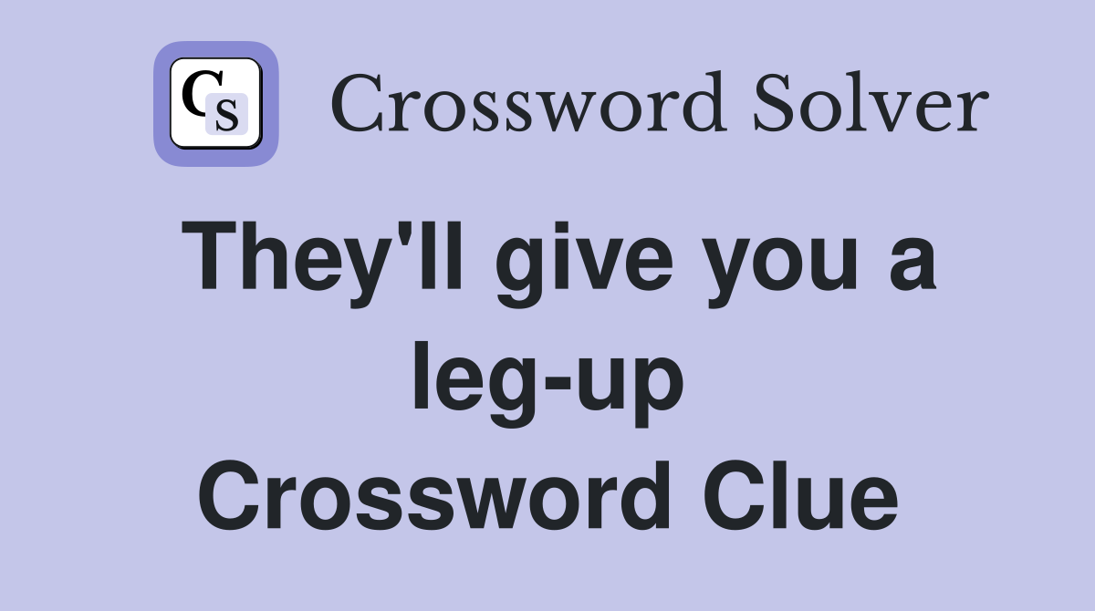 They'll give you a leg-up Crossword Clue