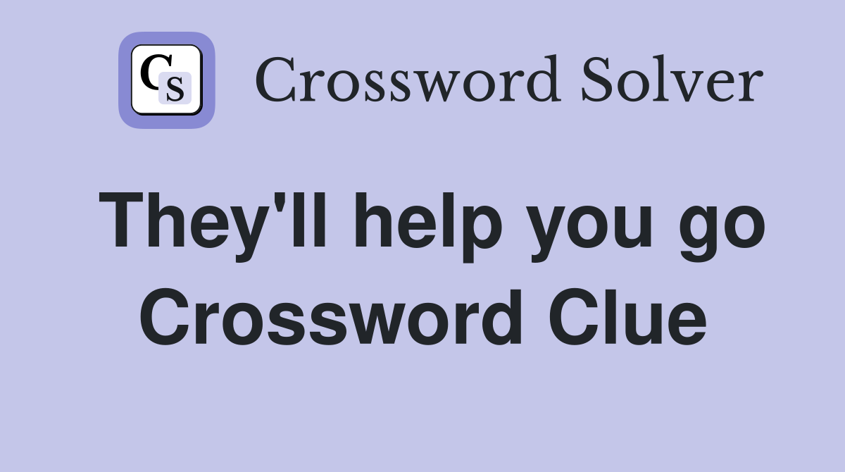 They'll help you go Crossword Clue
