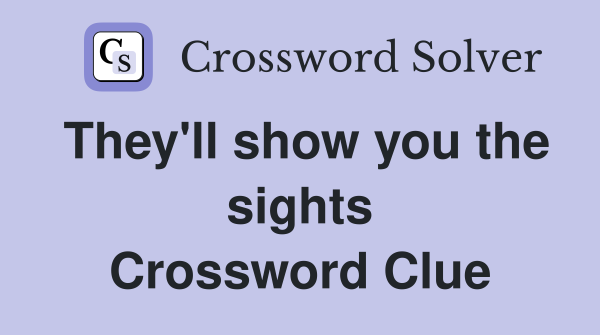 They'll show you the sights Crossword Clue