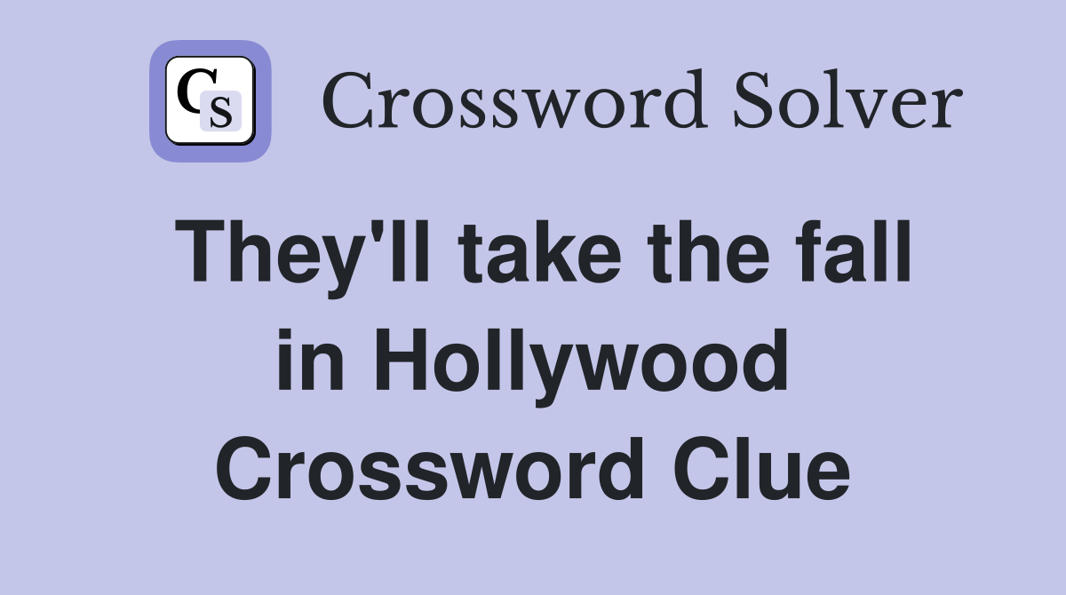 They'll take the fall in Hollywood Crossword Clue