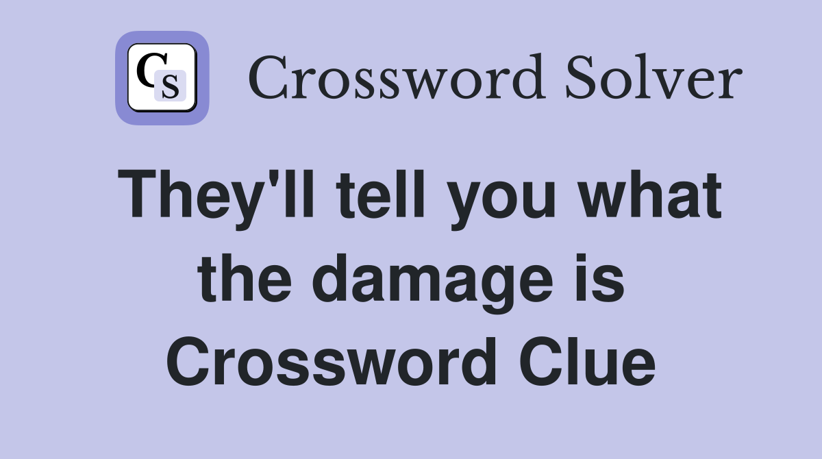 They'll tell you what the damage is Crossword Clue