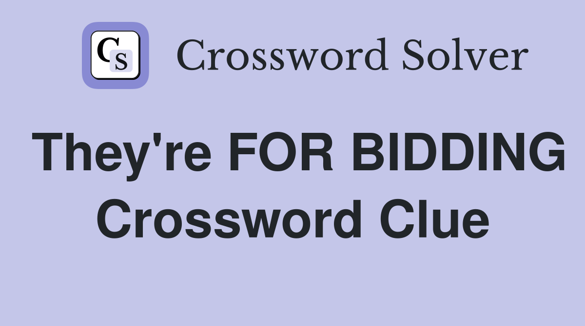 They're FOR BIDDING Crossword Clue