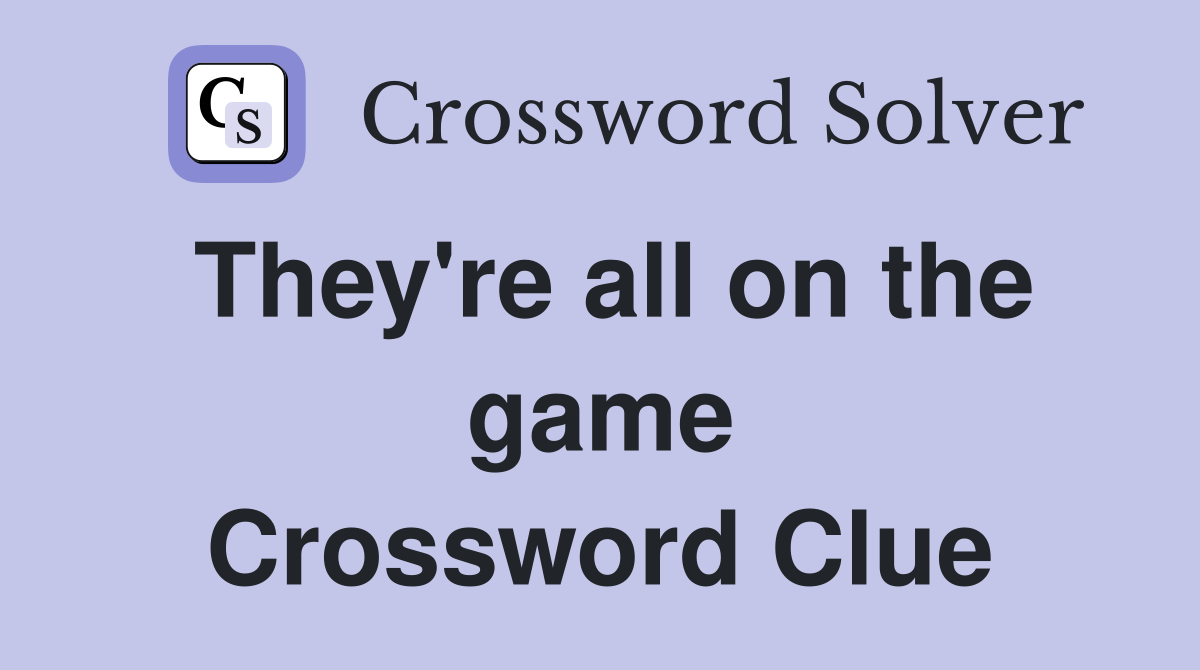 They're all on the game Crossword Clue