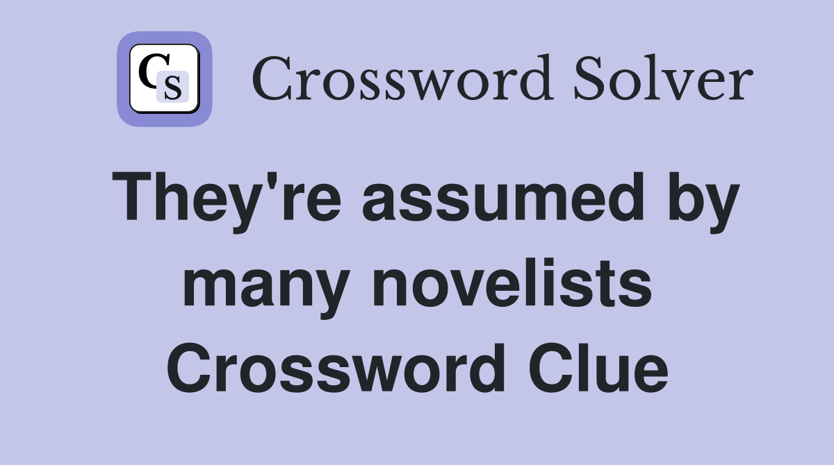 They're assumed by many novelists Crossword Clue