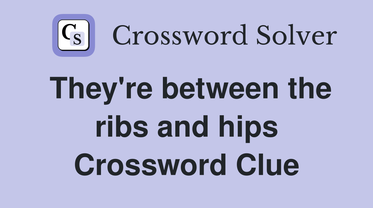 They're between the ribs and hips Crossword Clue