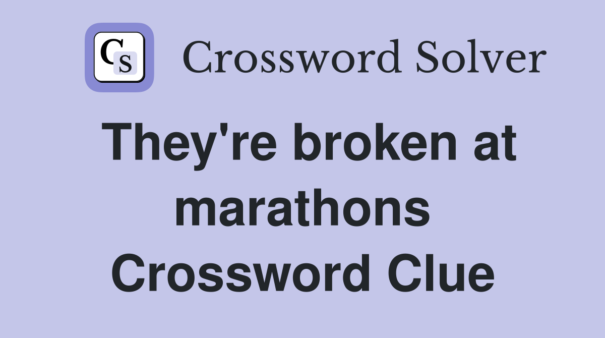 They're broken at marathons Crossword Clue