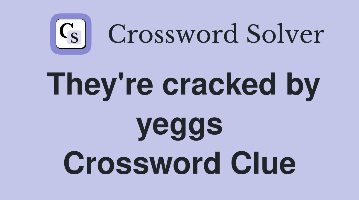They're cracked by yeggs Crossword Clue