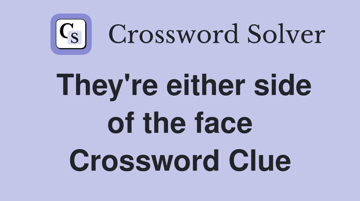 They're either side of the face Crossword Clue