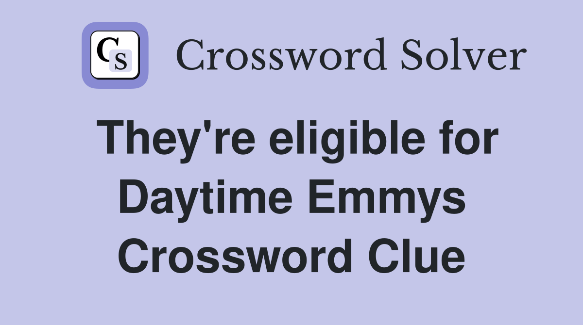 They're eligible for Daytime Emmys Crossword Clue