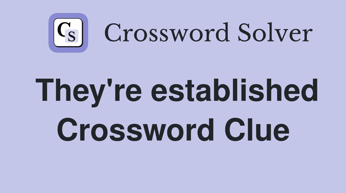 They're established Crossword Clue
