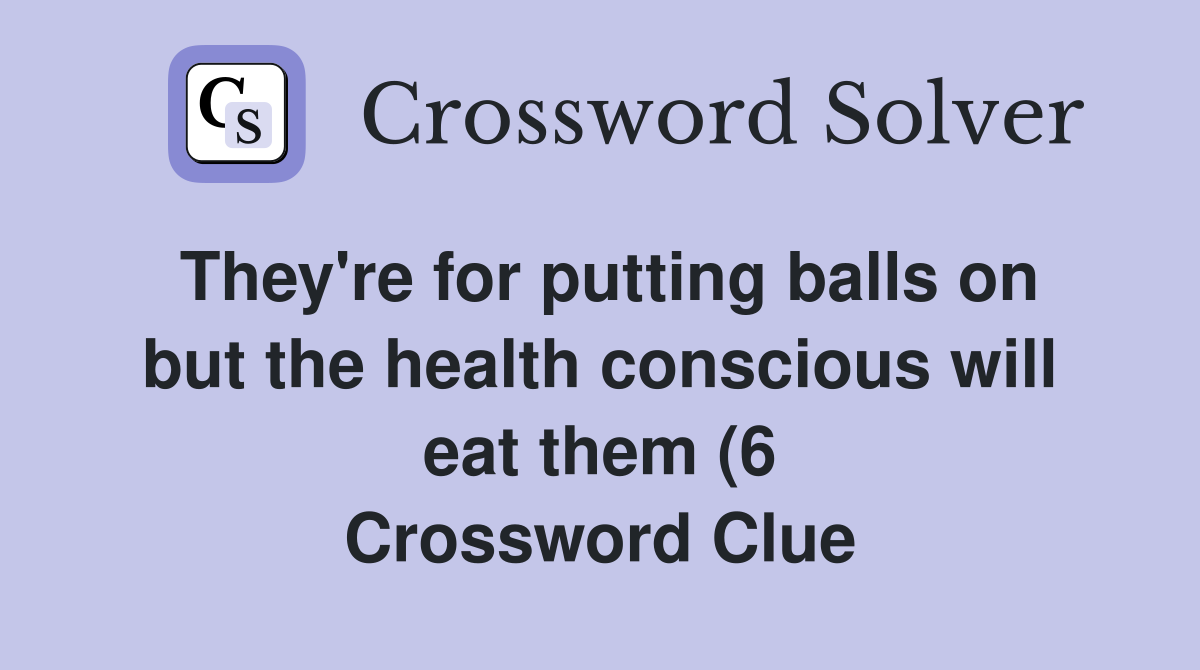 They #39 re for putting balls on but the health conscious will eat them (6 They #39 re for putting balls on but the health conscious will eat them (6