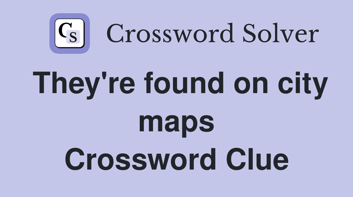 They're found on city maps Crossword Clue