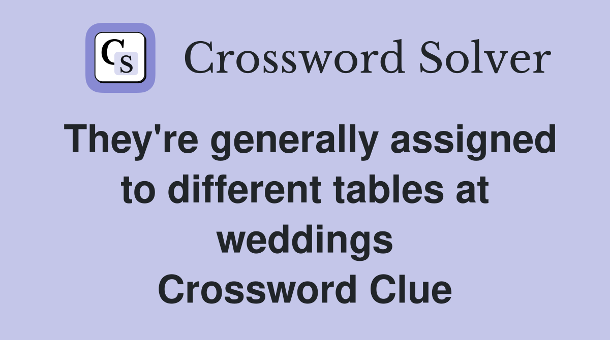 They're generally assigned to different tables at weddings Crossword Clue
