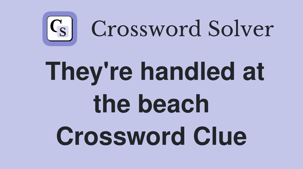 They're handled at the beach Crossword Clue