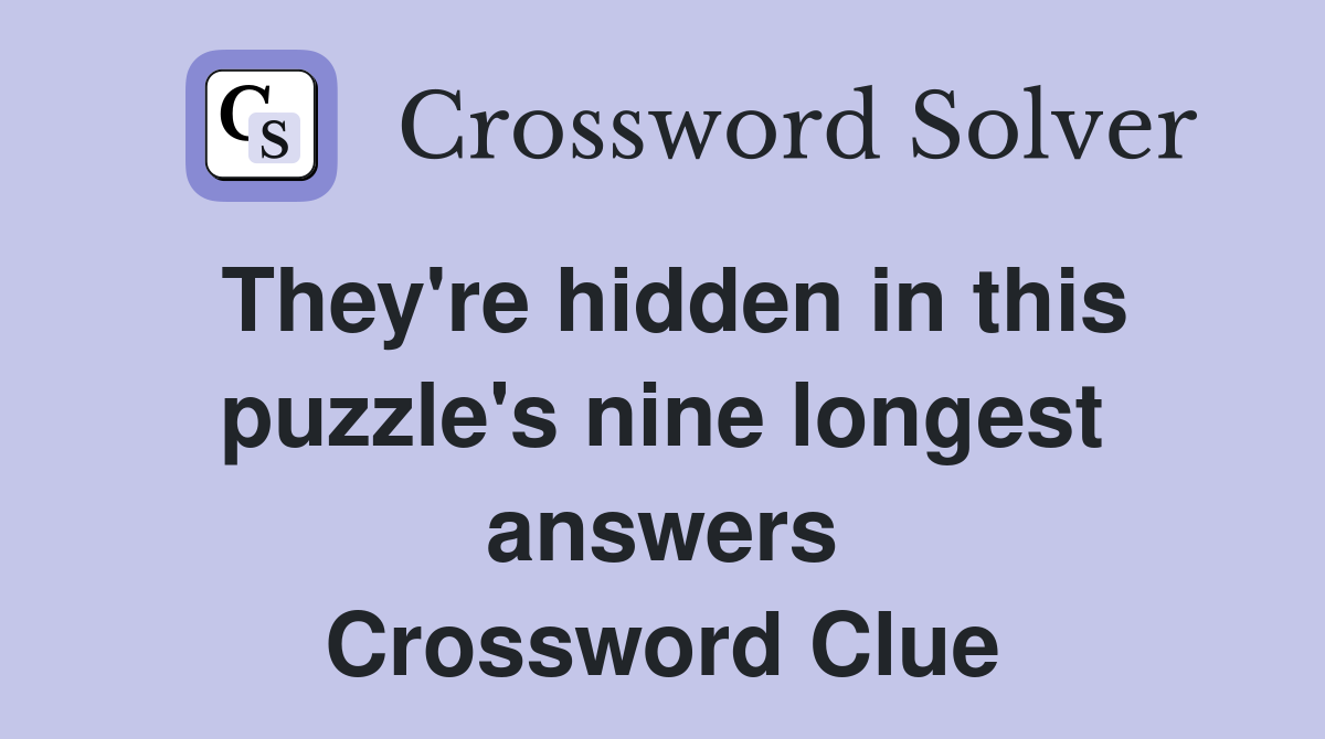 They're hidden in this puzzle's nine longest answers Crossword Clue