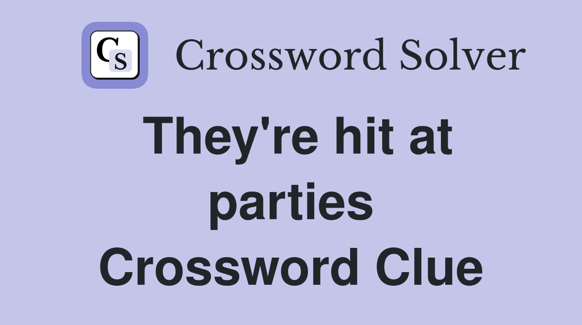 They're hit at parties Crossword Clue