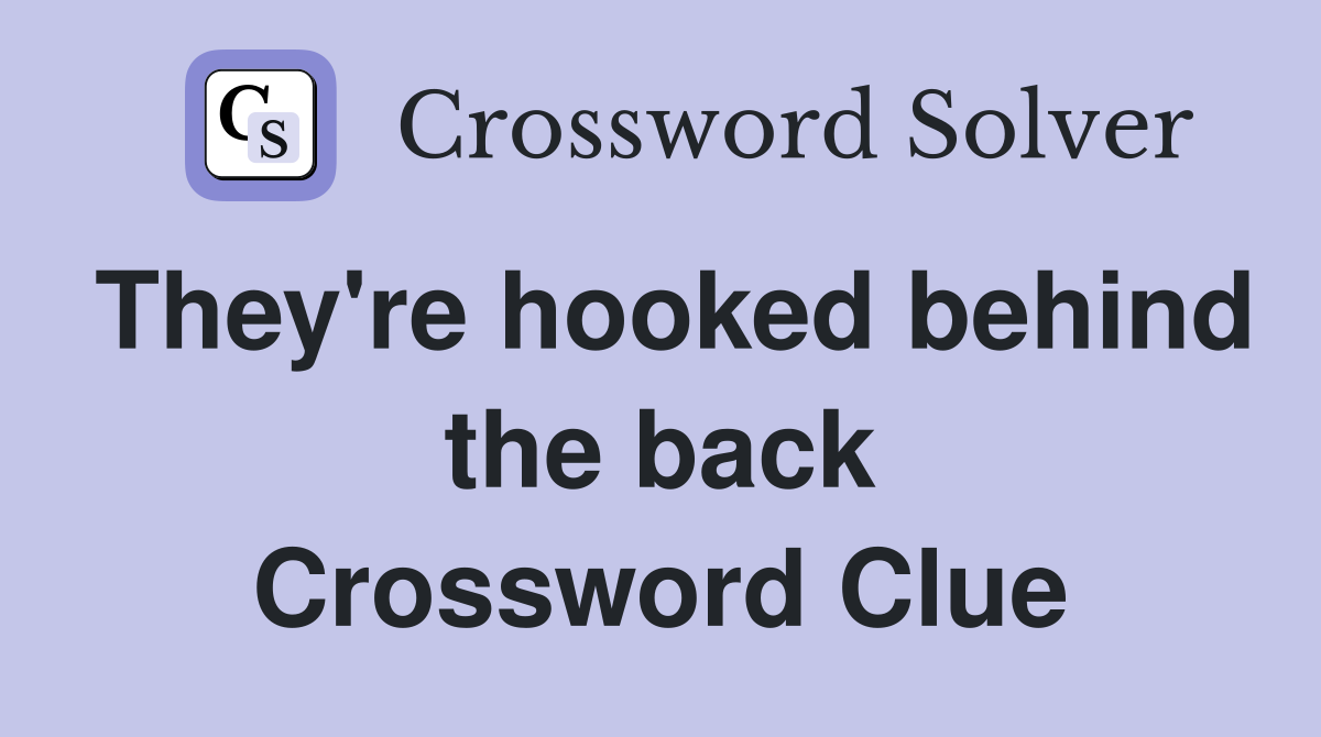 They're hooked behind the back Crossword Clue