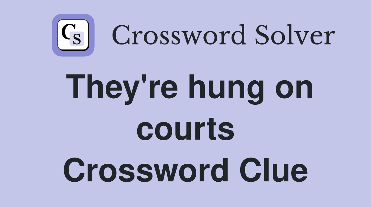 They're hung on courts Crossword Clue