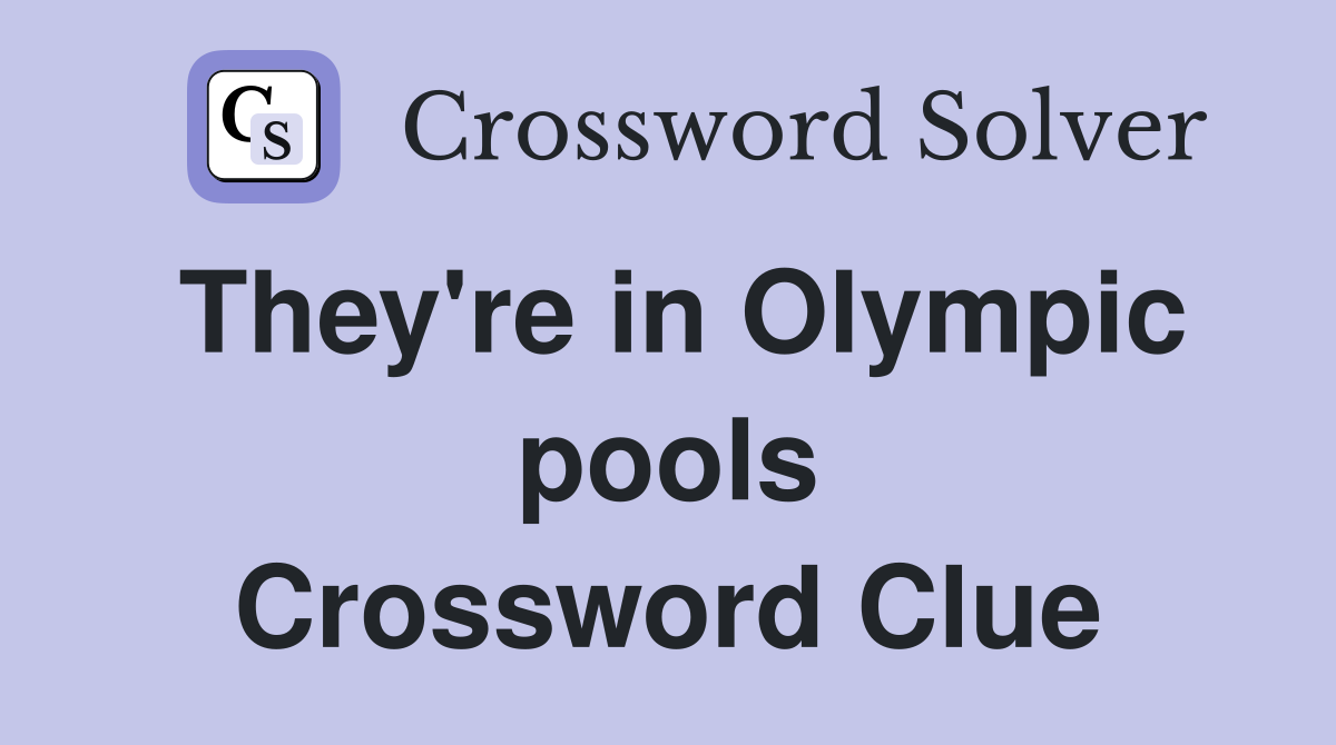 They're in Olympic pools Crossword Clue