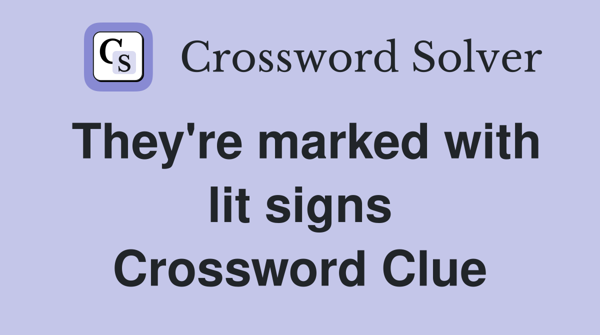 They're marked with lit signs Crossword Clue