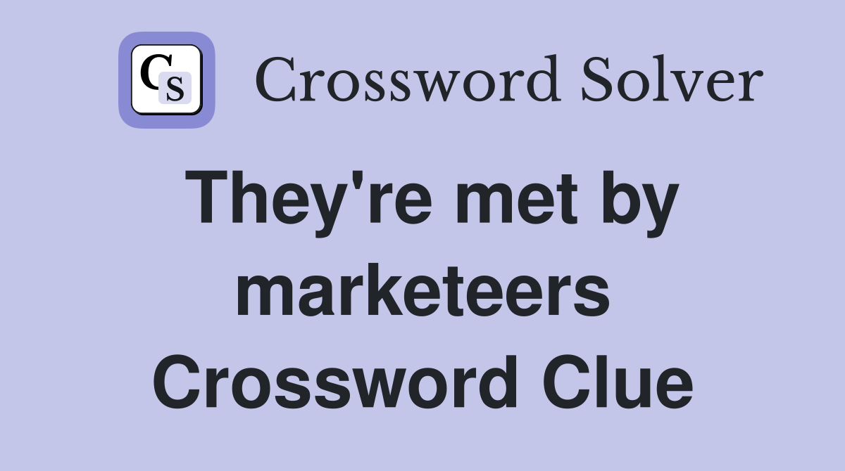 They're met by marketeers Crossword Clue