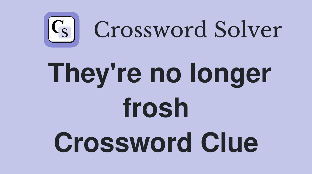 They're no longer frosh Crossword Clue